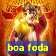 boa foda
